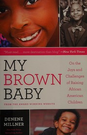 My brown baby : on the joys and challenges of raising African American children  Cover Image