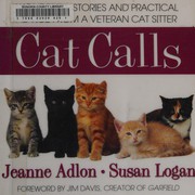 Cat calls : wonderful stories and practical advice from a veteran cat sitter  Cover Image