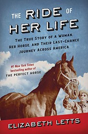 The ride of her life : the true story of a woman, her horse, and their last-chance journey across America Book cover