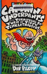 Captain Underpants and the terrifying return of Tippy Tinkletrousers : The ninth epic novel  Cover Image