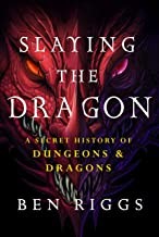 Slaying the dragon : a secret history of Dungeons & Dragons  Cover Image