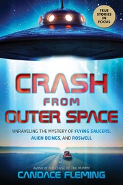 Crash from outer space : unraveling the mystery of flying saucers, alien beings, and Roswell  Cover Image