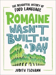 Romaine wasn't built in a day : the delightful history of food language Book cover