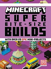 Minecraft. with over 20 epic mini-projects Super bite-size builds Book cover