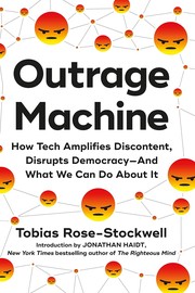 Outrage machine : how tech amplifies discontent, disrupts democracy--and what we can do about it Book cover