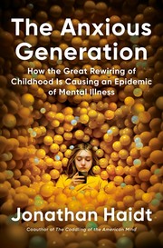 The anxious generation : how the great rewiring of childhood is causing an epidemic of mental illness  Cover Image