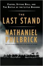 The last stand : Custer, Sitting Bull, and the Battle of the Little Bighorn  Cover Image