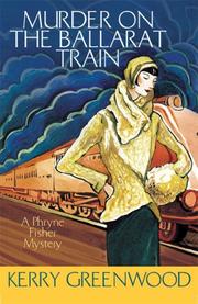 Murder on the Ballarat train : a Phryne Fisher mystery  Cover Image