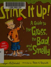 Stink it up! : a guide to the gross, the bad, and the smelly Book cover