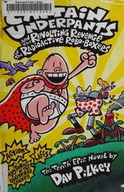 Captain Underpants and the revolting revenge of the radioactive robo-boxers : the tenth epic novel Book cover