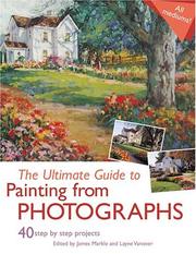 The ultimate guide to painting from photographs : 40 step by step projects Book cover