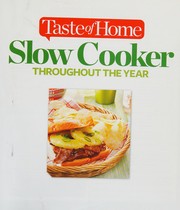 Taste of Home slow cooker throughout the year : 495 family favorite recipes : simmering for every season! Book cover