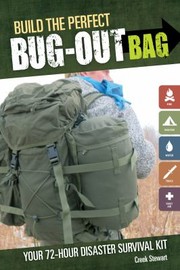 Build the perfect bug out bag : your 72-hour disaster survival kit Book cover