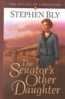 The senator's other daughter the Belles of Lordsburg, book 1  Cover Image