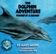 The dolphin adventure : touched by a dolphin  Cover Image